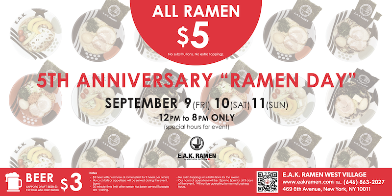 E.A.K. RAMEN 5th Anniversary SEP 9(FRI)10(SAT)11(SUN) 12PM to 8PM ONLY